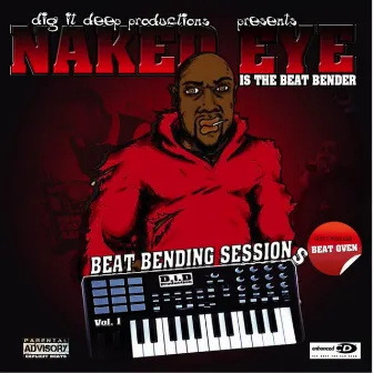 Beat Bending Sessions Volume 1 by Naked eYe