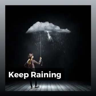 Keep Raining by Rainforest Sounds