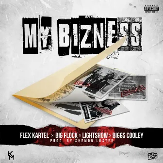 My Bizness (feat. Big Flock, Lightshow & Biggs Cooley) by Flex Kartel