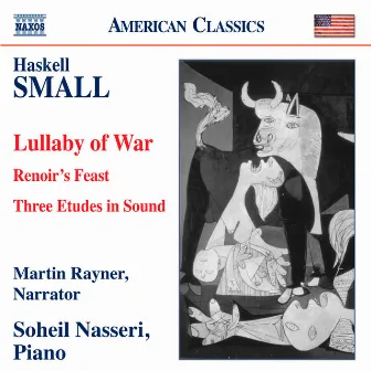 Small: Lullaby of War - Renoir's Feast - 3 Etudes in Sound by Haskell Small