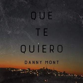 Que Te Quiero by Danny Mont