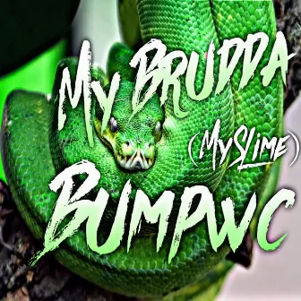 My Brudda (My Slime) by Bumpwc