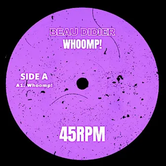 Beau Didier - Whoomp! [BEAU005] by Beau Didier