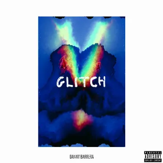 GLITCH by Danny Barrera