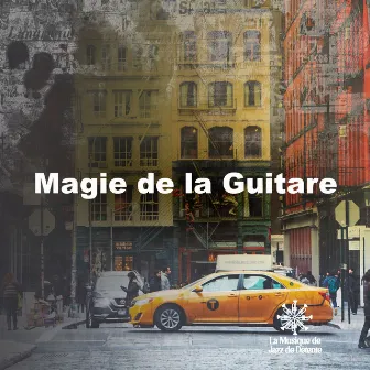 Magie de la Guitare by La Musique de Jazz de Détente