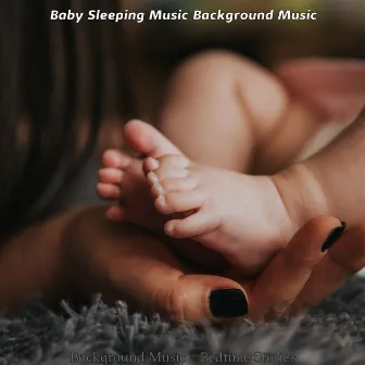 Background Music - Bedtime Stories by Baby Sleeping Music Background Music