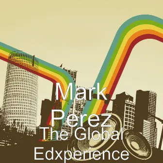 The Global Edxperience by Mark Perez