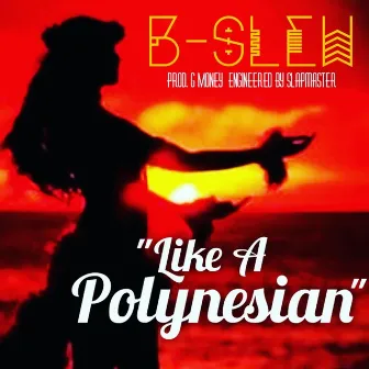 Like a Polynesian by B-Slew of Lonely TearDrops