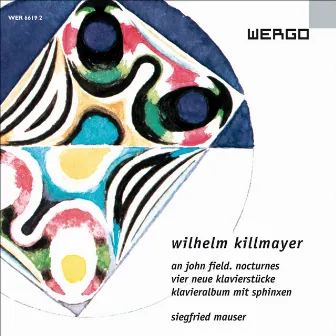 Killmayer: An John Field. Nocturnes / Vier neue Klavierstücke / Klavieralbum mit Sphinxen by Siegfried Mauser