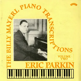 The Billy Mayerl Piano Transcriptions, Vol. 2 by Eric Parkin