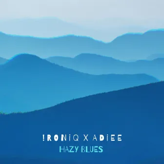 Hazy Blues by IRONIQ