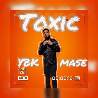 Toxic by YBK Mase