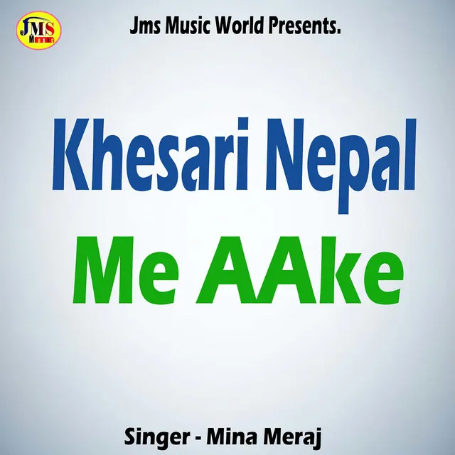 Khesari Nepal Me AAke