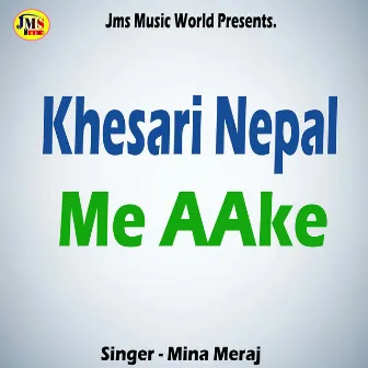 Khesari Nepal Me AAke by Rashi