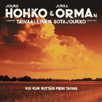 Voi kun riittäis pieni taivas by Jouko Hohko & Jukka Orman Taivaallinen Sotajoukko