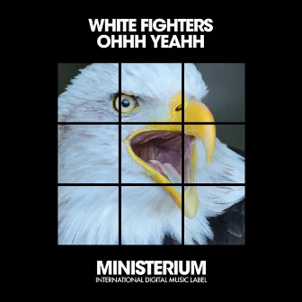 Ohhh Yeahh by White Fighters