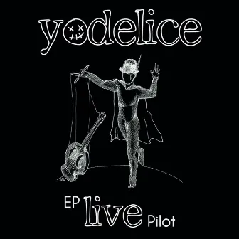 EP Live Pilot by Yodelice