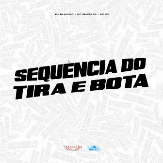 Sequência do Tira e Bota by DJ ELHONAY