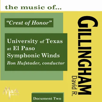 The Music of David R. Gillingham, Vol. 2: Crest of Honor by University of Texas at El Paso Wind Symphony