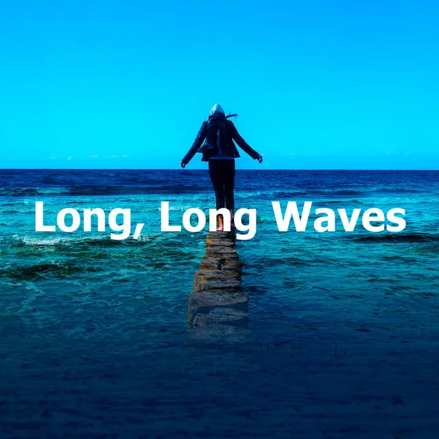 Long, Long Waves