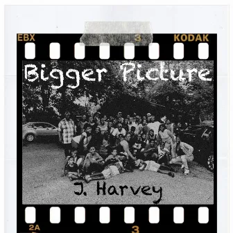 Bigger Picture by J. Harvey