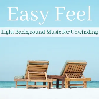 Easy Feel: Light Background Music for Unwinding by Hatha Evans