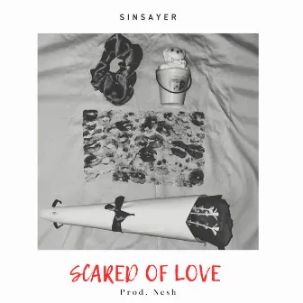 Scared Of Love by SinSayer