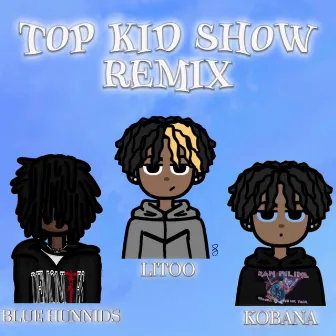 Top Kid Show (Remix) by Litoo