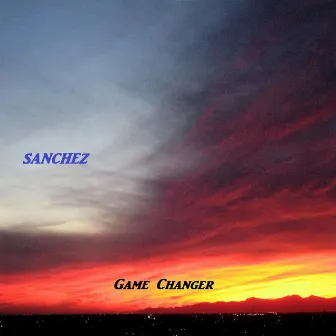 Game Changer by Steve Sanchez