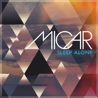 Sleep Alone by MICAR