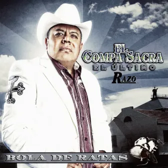 Bola De Ratas by El Compa Sacra, El Ultimo Razo