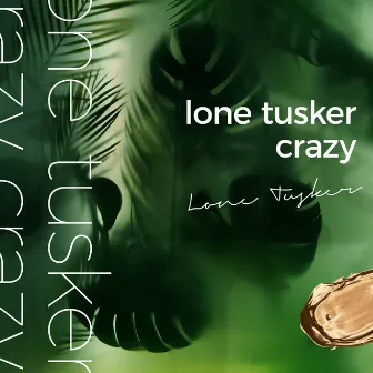 Crazy by Lone Tusker