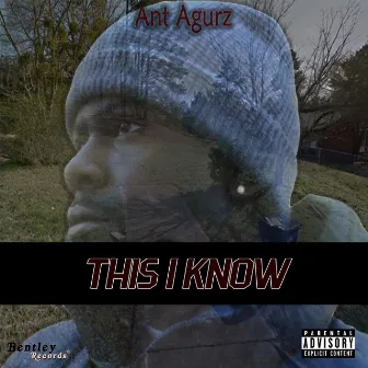 This I Know by Ant Agurz