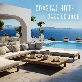 Coastal Hotel Jazz Lounge: You're Relaxing on the Hotel Terrace with the Sound of Sea Waves by Jazz Ambiental para Hotels