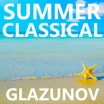 Summer Classical: Glazunov by Alexander Glazunov