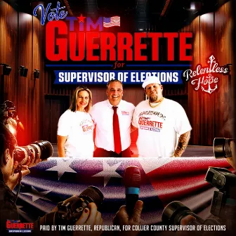 VOTE TIM GUERRETTE by RELENTLESS HOPE