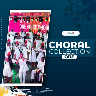 CHORAL COLLECTION (I) by One Voice Choir Ghana