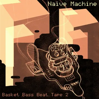 Basket Beat Tape 2 by Naive Machine