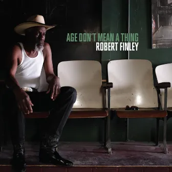 Age Don't Mean a Thing by Robert Finley