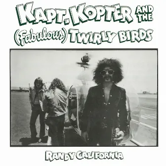 Kaptain Kopter and the (Fabulous) Twirly Birds by Randy California