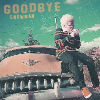 Goodbye by Snowman