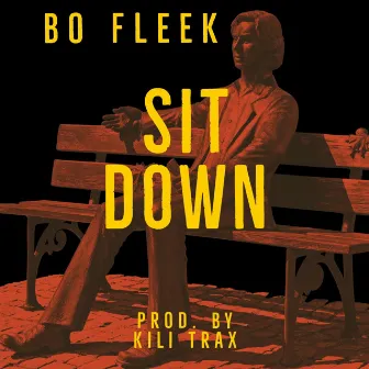 Sit Down by Bo Fleek