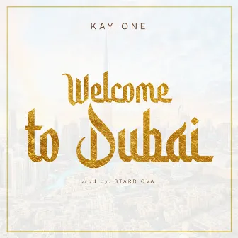 Welcome to Dubai by Kay One