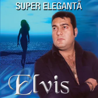 Supereleganta / Superelegant Woman by Elvis