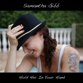 Hold Her In Your Hand by Samantha Gibb