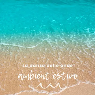 La danza delle onde - ambient estivo by Musica per Leggere