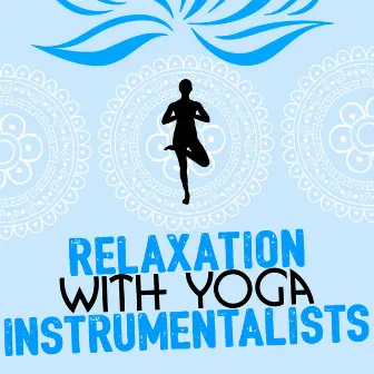 Relaxation with Yoga Instrumentalists by Unknown Artist