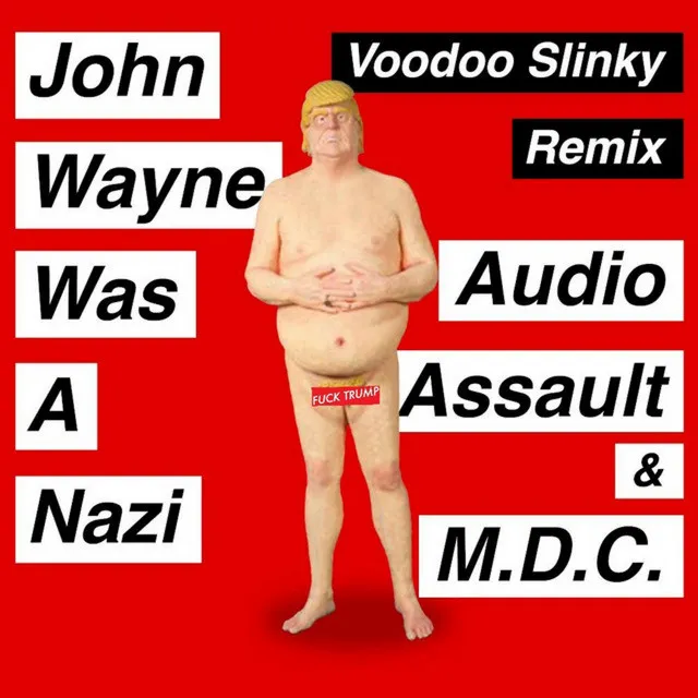 John Wayne Was a Nazi - Voodoo Slinky Remix