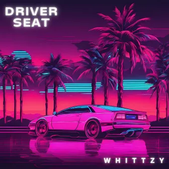 Driver Seat by Whittzy