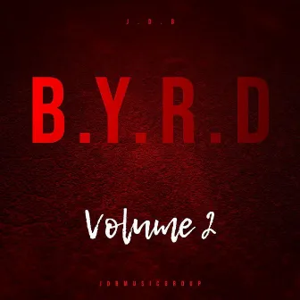 B.Y.R.D, Vol. 2 by J.D.B